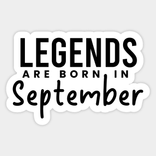 Legends are born in September Sticker